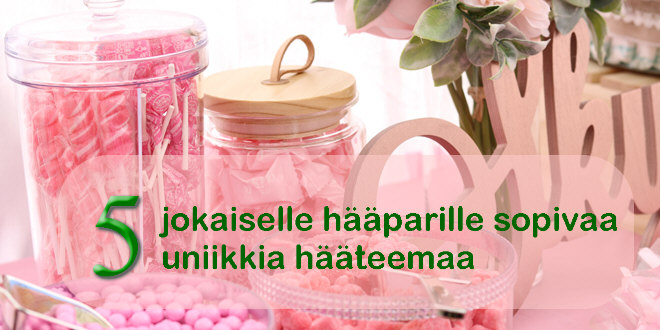 5 jokaiselle hääparille sopivaa uniikkia hääteemaa