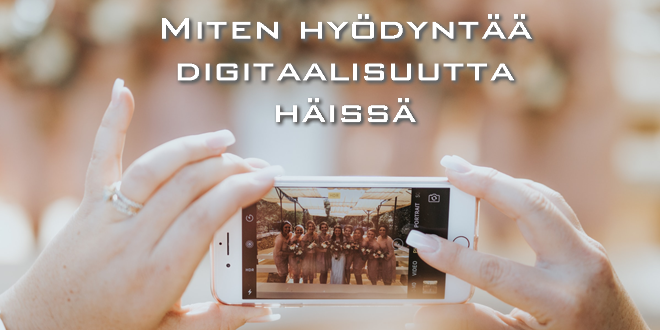 Miten hyödyntää digitaalisuutta  häissä