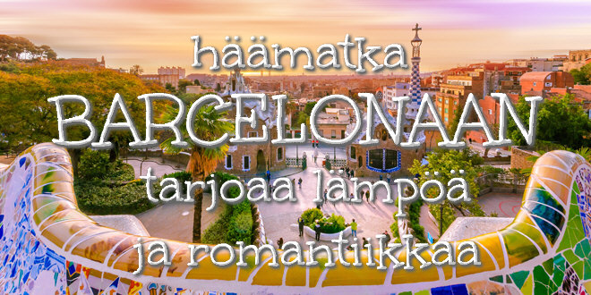 Häämatka Barcelonaan tarjoaa lämpöä ja romantiikkaa
