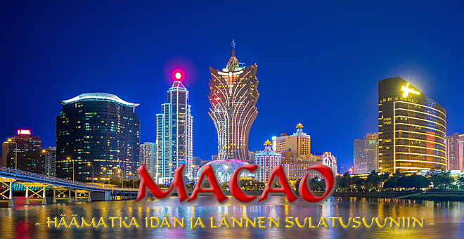 Macao - häämatka idän ja lännen sulatusuuniin Macao - häämatka idän ja lännen sulatusuuniin