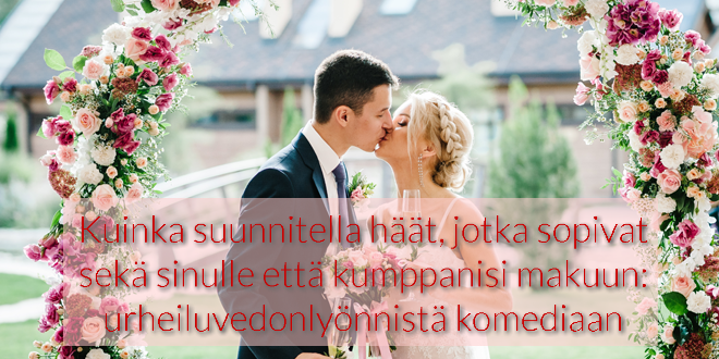 Häät kummankin makuun
