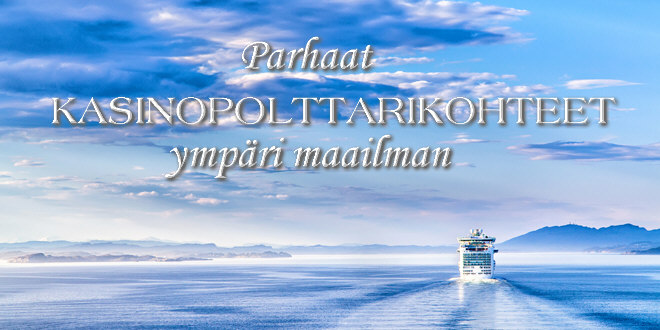 Parhaat kasinopolttarikohteet ympäri maailman