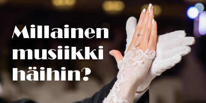 Millainen musiikki häihin?