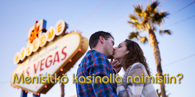 Menisitkö kasinolla naimisiin?