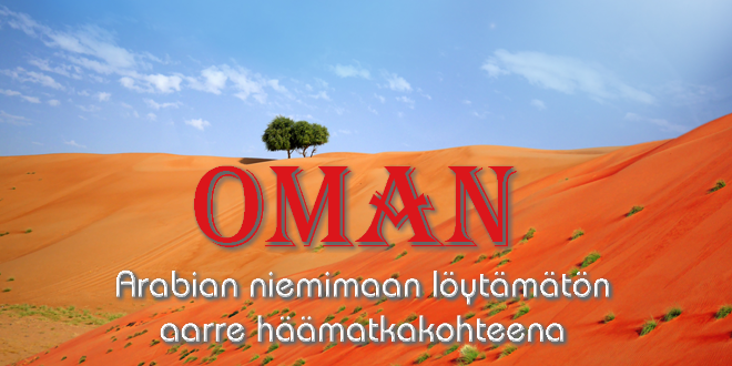 Oman - Arabian niemimaan löytämätön aarre häämatkakohteena