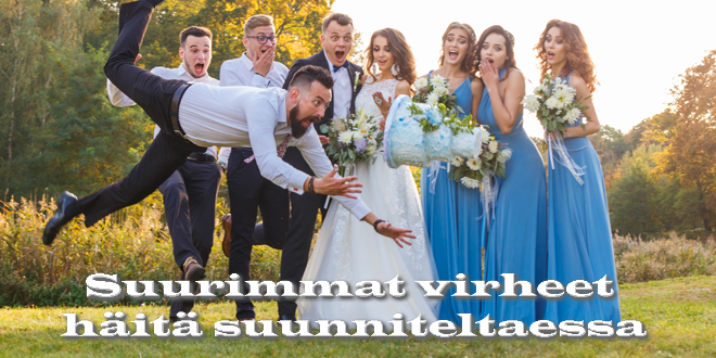 Suurimmat virheet häitä suunniteltaessa
