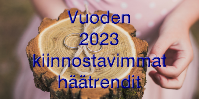 Vuoden 2023 kiinnostavimmat häätrendit