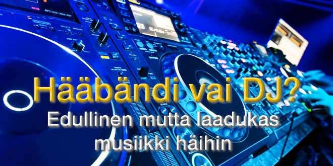 Hääbändi vai DJ? Edullinen mutta laadukas musiikki häihin